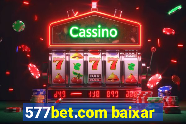 577bet.com baixar